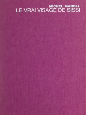 cover image of Le vrai visage de Sissi